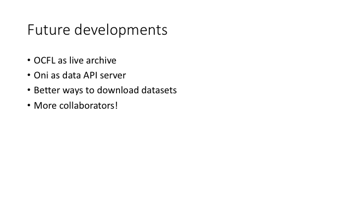 Future developments / OCFL as live archive / Oni as data API server / Better ways to download datasets / More collaborators!