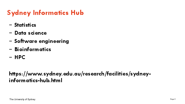 Statistics
Data science
Software engineering
Bioinformatics
HPC

https://www.sydney.edu.au/research/facilities/sydney-informatics-hub.html
Sydney Informatics Hub
