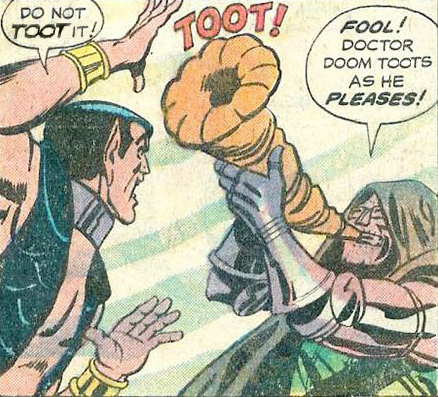 a comic panel of Namor and Dr Doom, with Doom blowing a big horn, Namor is shouting "Do not toot it!" and Doom is replying "Fool, Dr Doom toots as he pleases!"